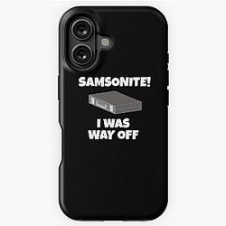 Samsonite! I Was Off - Dumber Quote iPhone Tough Case