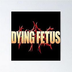 5tyerterrere4b Dying Fetus Best Art Poster RB1412