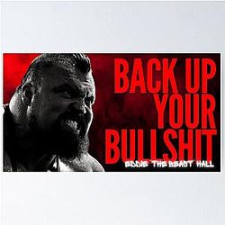 Eddie Hall - Back Your Bullshit Quote Poster
