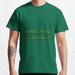 Wanna watch eddsworld  Classic T-Shirt RB1509