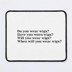 When will you Wear Wigs? Elijah Wood Dom Monaghan Mouse Pad
