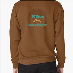 When Will You Wear Wigs - Elijah Wood Funny Pullover Sweatshirt