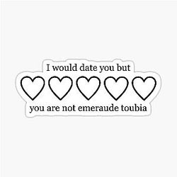 I Would Date You But You Are Not Emerald Tobia Sticker
