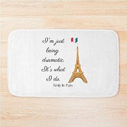 I'm Being Dramatic. It's What I Do Emily In Paris Quote Bath Mat