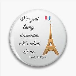 I'm Just Dramatic It's What I Do Emily In Paris Quote Pin