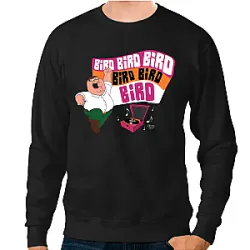 Bird Bird Bird PTTT0701 Family Guy Sweatshirts