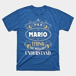 MARIO Thing You Wouldn't Understand Family Name Classic T-shirt TP1002