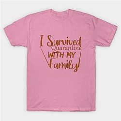 I Survived Quarantine With My Family T-Shirt Classic T-shirt TP1002