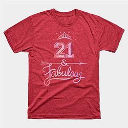 Women 21 Years Old And Fabulous Happy 21st Birthday print Classic T-shirt TP1002