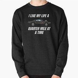 I live my life a quarter mile at a time  dom fast and furious  Pullover Sweatshirt
