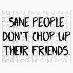 Fear Street Puzzles - Sane People Dont Chop Up Their Friends Quote  Jigsaw Puzzle RB0309