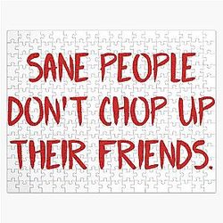 Fear Street Puzzles - Sane People Dont Chop Up Their Friends Quote  Jigsaw Puzzle RB0309