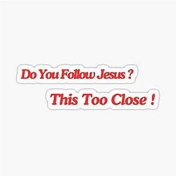 A sticker to remind fellow travelers on the road, out of concern if they're not yet ready to meet Jesus.
