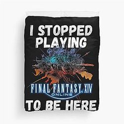 I stopped playing FFXIV to be here Funny Meme Design  Duvet Cover