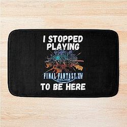I stopped playing FFXIV to be here Funny Meme Design  Bath Mat