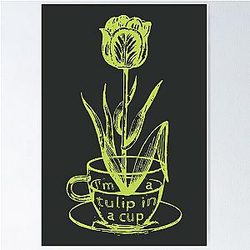 I'm a tulip in a cup Fiona Apple Poster