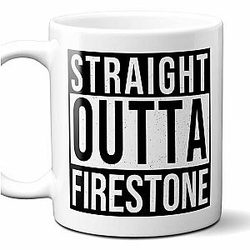 Straight Outta Firestone Coffee Mug. Funny lovers City Gift for Men Women Birthday or Christmas. 11 Ounces.