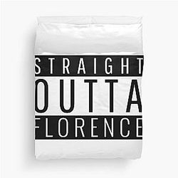 Straight Outta Florence  Duvet Cover