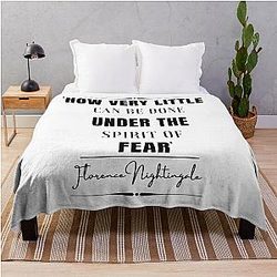 Florence Nightingale Inspirational Historical Quote- “How very little can be done under the spirit of fear.” Throw Blanket