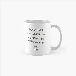 Sometimes I Wonder If I Should Be Medicated Florence - Free Classic Mug