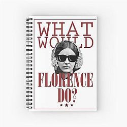 What Would Florence Do? Funny Florence Nightingale Spiral Notebook