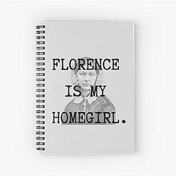 Florence Is My Homegirl Spiral Notebook