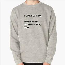 I like Flo Rida Pullover Sweatshirt