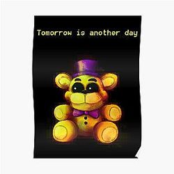 Five Nights at Freddy's Posters - Five Nights at Freddy's - FNaF 4 - Tomorrow is Another Day Poster