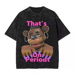 That's On Periodt PTTT510  Five Nights at Freddy's T-Shirts
