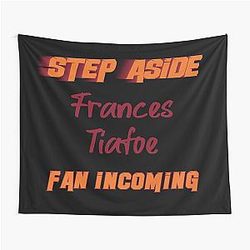 Frances Tiafoe - Step Aside incoming fan Tapestry