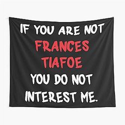 If you are not Frances Tiafoe Tapestry