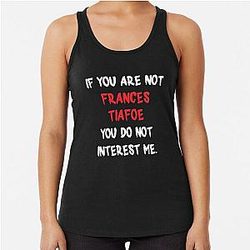 If you are not Frances Tiafoe Tank Top