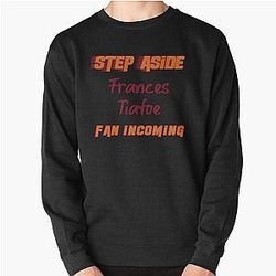 Frances Tiafoe - Step Aside incoming fan Pullover Sweatshirt