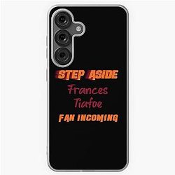 Frances Tiafoe - Step Aside, incoming fan Samsung Galaxy Soft Case