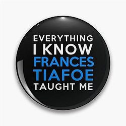 Everything I know - Frances Tiafoe Pin