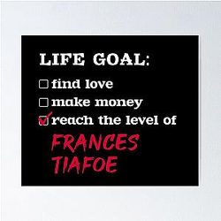 Life Goal Frances Tiafoe Poster