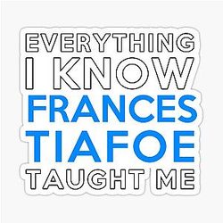 Everything I Know - Frances Tiafoe Sticker