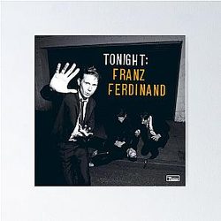 Franz Ferdinand tonight franz ferdinand Poster