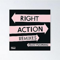 Franz Ferdinand right action Poster