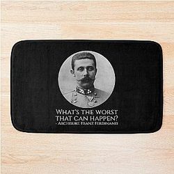 History Meme - Archduke Franz Ferdinand - What's The Worst That Can Happen? Bath Mat