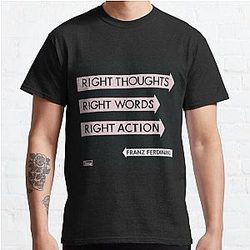 Franz Ferdinand right thoughts right words right action Classic T-Shirt