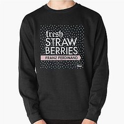 Franz Ferdinand fresh strawberries Pullover Sweatshirt