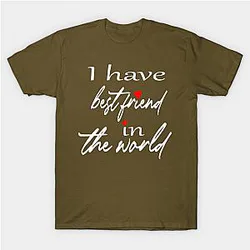 I have Best frind in the world Classic T-shirt TP1002