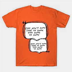 They don't know... Classic T-shirt TP1002