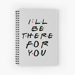 Friends TV Show Notebook - I'll Be There For you Grey Spiral Notebook