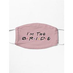 Friends TV Show Face Masks - I Am The Bride Bridal Party Quote Mask