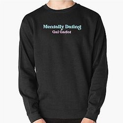 Mentally Dating Gal Gadot Pullover Sweatshirt