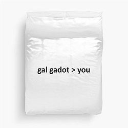 Gal Gadot is better than you Duvet Cover changes to: Gal Gadot is better than you duvet cover.