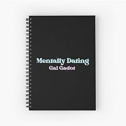 Mentally Dating Gal Gadot Spiral Notebook