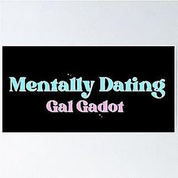 Mentally Dating Gal Gadot Poster